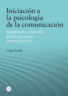 INICIACION A LA PSICOLOGIA DE LA COMUNICACION