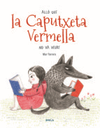 ALL� QUE LA CAPUTXETA VERMELLA NO VA VEURE
