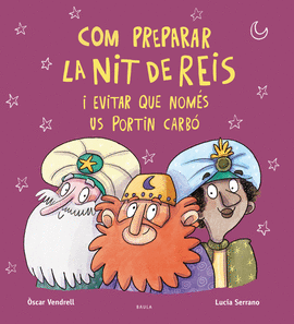 COM PREPARAR LA NIT DE REIS I EVITAR QUE NOM�S US PORTIN CARB�