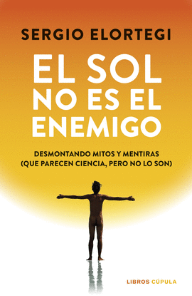 SOL NO ES EL ENEMIGO:DESMONTANDO MITOS Y MENTIRAS