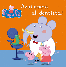 AVUI ANEM AL DENTISTA! (UN CONTE DE LA PORQUETA PEPA)