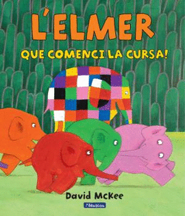 QUE COMENCI LA CURSA! (L'ELMER. LBUM IL.LUSTRAT)