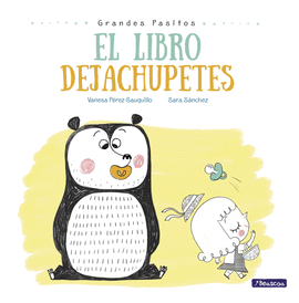 EL LIBRO DEJACHUPETES (GRANDES PASITOS. �LBUM ILUSTRADO)