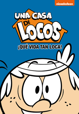 UNA CASA DE LOCOS. CMIC 3 - QUE VIDA TAN LOCA!