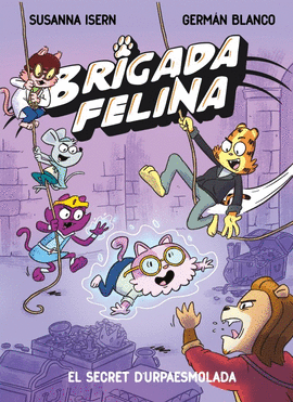 BRIGADA FELINA 2. SECRET DE L' URPAESMOLADA