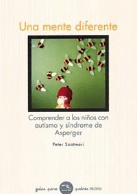 UNA MENTE DIFERENTE. COMPRENDER A LOS NI�OS CON AUTISMO Y SINDROM