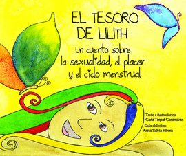 EL TESORO DE LILITH. UN CUENTO SOBRE LA SEXUALIDAD, EL PLACER Y EL CICLO MENSTRUAL