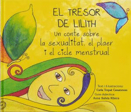 EL TRESOR DE LILITH. UN CONTE SOBRE LA SEXUALITAT, EL PLAER I EL CICLE MENSTRUAL