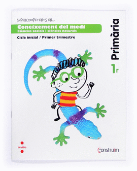 SUPERCOMPETENTS EN... C. DEL MEDI. 1 PRIM�RIA, 1 TRIMESTRE. CONSTRU�M.