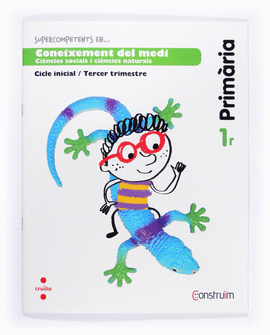 SUPERCOMPETENTS EN... C. MEDI. 1 PRIM�RIA, 3 TRIMESTRE. CONSTRU�M.