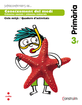 SUPERCOMPETENTS EN... CONEIXEMENT DEL MEDI. 3 PRIM�RIA. CONSTRU�M. QUADERN