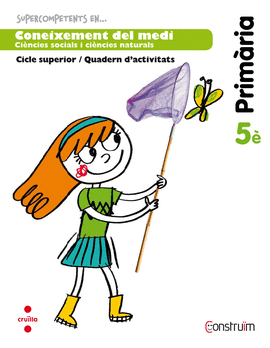 SUPERCOMPETENTS EN... CONEIXEMENT DEL MEDI. 5 PRIM�RIA. CONSTRU�M. QUADERN