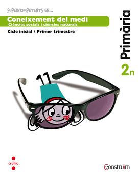 SUPERCOMPETENTS EN... CONEIX DEL MEDI. 2 PRIM�RIA, 3 TRIMESTRE. CONSTRU�M.