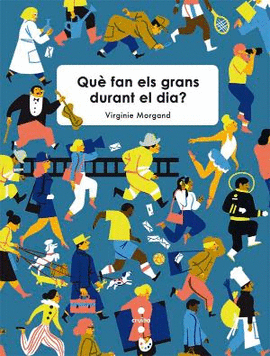 QU� FAN ELS GRANS DURANT EL DIA?