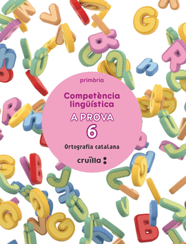 COMPET�NCIA LING��STICA. A PROVA 6. ORTOGRAF�A CATALANA. 6 PRIM�RIA