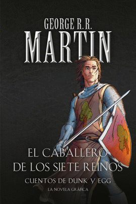 CUENTOS DE DUNK Y EGG: EL CABALLERO DE LOS SIETE REINOS (LA NOVELA GR�FICA)