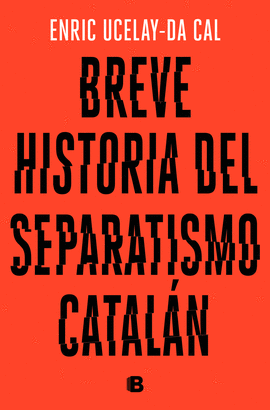 BREVE HISTORIA DEL SEPARATISMO CATALAN