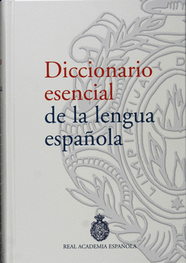DICCIONARIO ESENCIAL REAL ACADEMIA ESPA�OLA