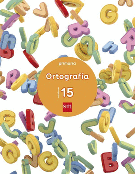 CUADERNO 15 DE ORTOGRAF�A. PRIMARIA