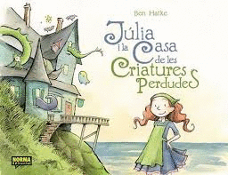 JULIA I LA CASA DE LES CRIATURES PERDUDES