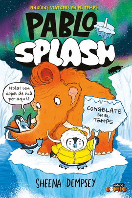 PABLO I SPLASH. CONGELATS EN EL TEMPS. PING�INS VIATGERS EN EL TEMPS