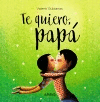 TE QUIERO, PAP�.