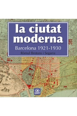 LA CIUTAT MODERNA. BARCELONA 1921-1930