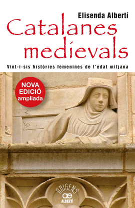 CATALANES MEDIEVALS. VINT-I-SIS HIST�RIES FEMENINES