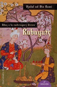 RUBAYATS. ODAS A LA EMBRIAGUEZ DIVINA