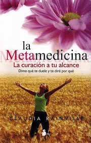 LA METAMEDICINA. LA CURACION A TU ALCANCE