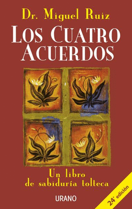 CUATRO ACUERDOS, LOS. UN LIBRO DE SABIDURIA TOLTECA
