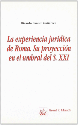 LA EXPERIENCIA JURÍDICA DE ROMA Y SU PROYECCIÓN EN EL UMBRAL DEL SIGLO XXI