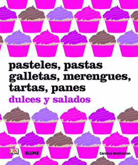 PASTELES, PASTAS, GALLETAS, MERENGUES, TARTAS, PANES
