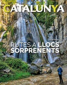 RUTES A LLOCS SORPRENENTS. CATALUNYA