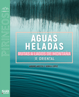 AGUAS HELADAS. RUTAS A LAGOS DE MONTAA [PIR ORIENTAL] -SUA