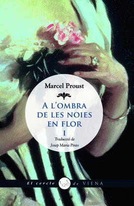 A LA RECERCA DEL TEMPS PERDUT III - A L'OMBRA DE LES NOIES EN FLOR I