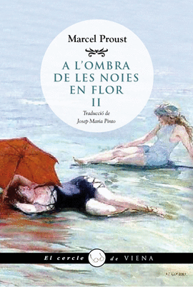A LA RECERCA DEL TEMPS PERDUT IV - A L'OMBRA DE LES NOIES EN FLOR, II