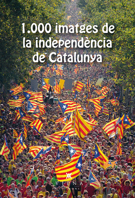 1000 IMATGES DE LA INDEPEND�NCIA DE CATALUNYA