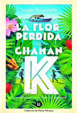 LA FLOR PERDIDA DEL CHAMAN DE K