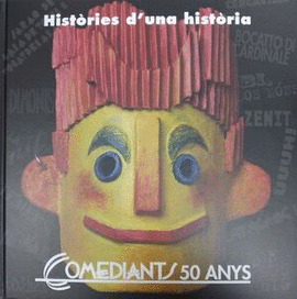 HISTORIES D'UNA HISTORIA. COMEDIANTS 50 ANYS