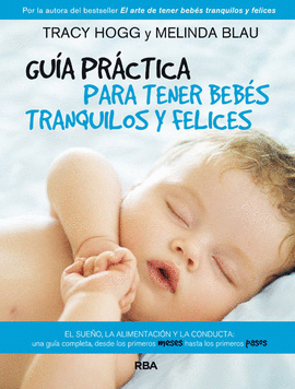 GUA PRCTICA PARA TENER BEBS TRANQUILOS Y FELICES