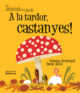 A LA TARDOR, CASTANYES!