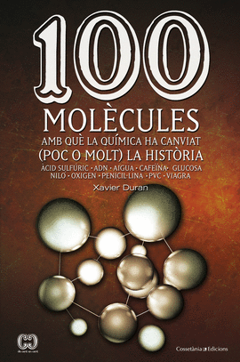 100 MOLCULES AMB QU LA QUMICA HA CANVIAT (POC O MOLT) LA HISTRIA