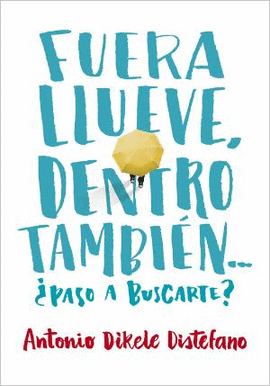 FUERA LLUEVE DENTRO TAMBIEN �PASO A BUSCARTE?