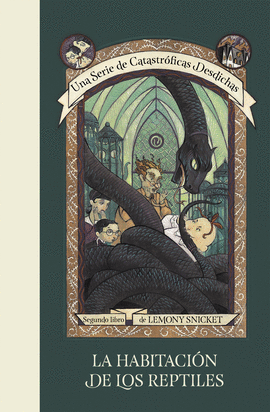 LA HABITACI�N DE LOS REPTILES (UNA SERIE DE CATASTR�FICAS DESDICHAS 2)