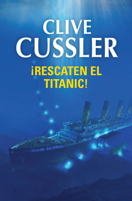 �RESCATEN EL TITANIC! (DIRK PITT 3)