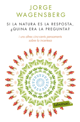 SI LA NATURA ES LA RESPOSTA �QUINA ERA LA PREGUNTA?