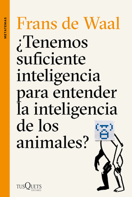 �TENEMOS SUFICIENTE INTELIGENCIA PARA ENTENDER LA INTELIGENCIA DE LOS ANIMALES?