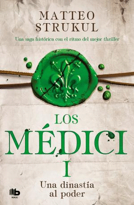 LOS MEDICI 1. UNA DINASTA AL PODER