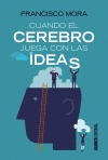 CUANDO EL CEREBRO JUEGA CON LAS IDEAS